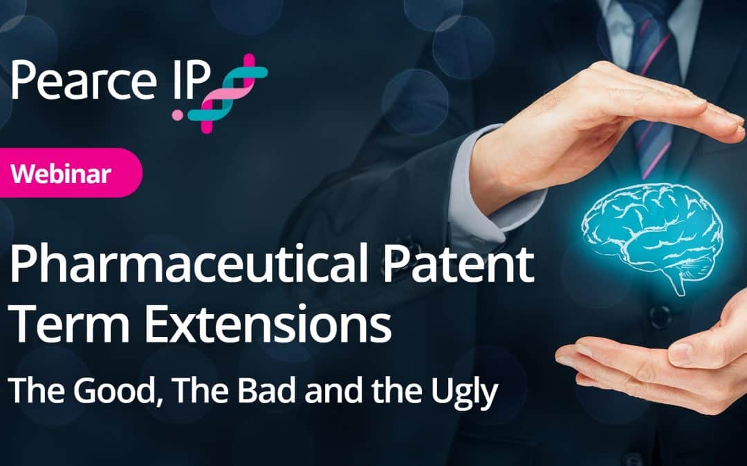 Webinar | Pharmaceutical Patent Term Extensions The Good, The Bad and the Ugly