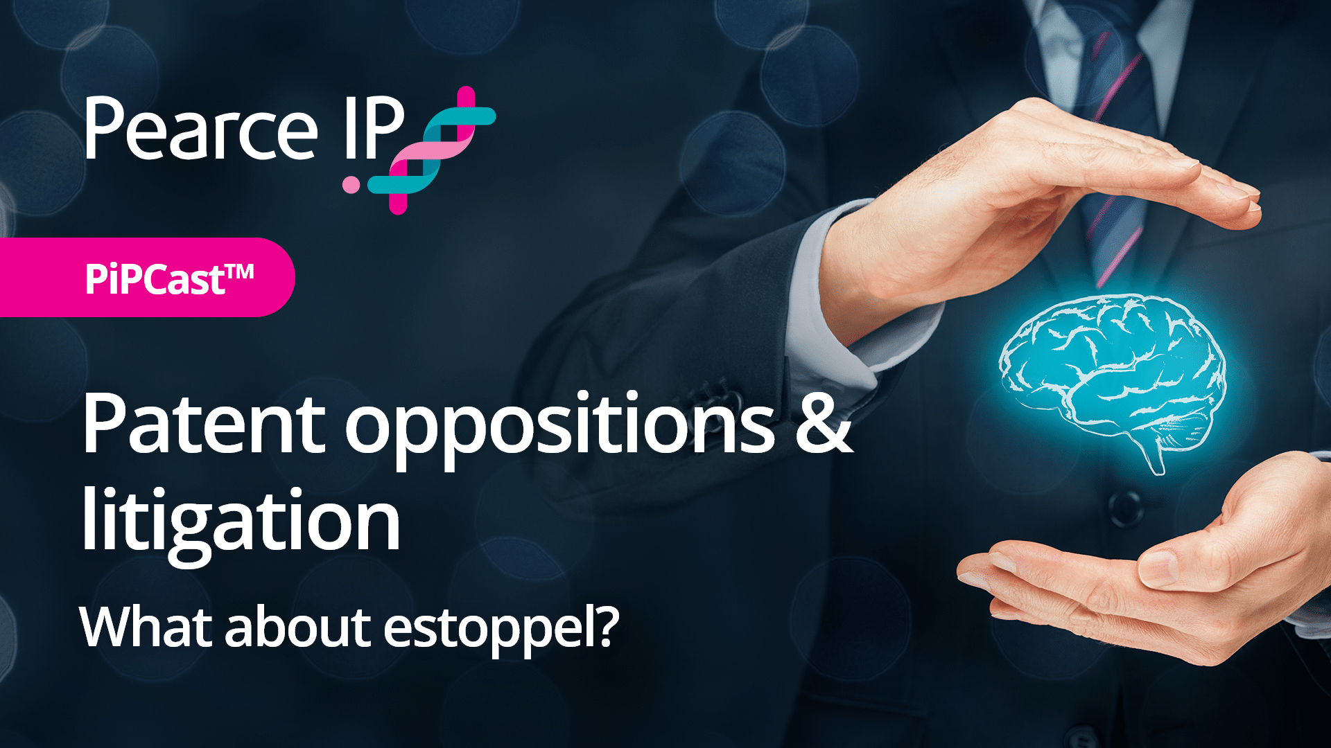 PiPCast™ | Patent oppositions & litigation – what about estoppel?