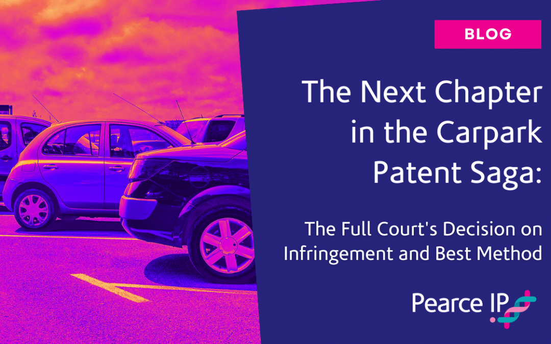 The Next Chapter in the Carpark Patent Saga: The Full Court’s Decision on Infringement and Best Method