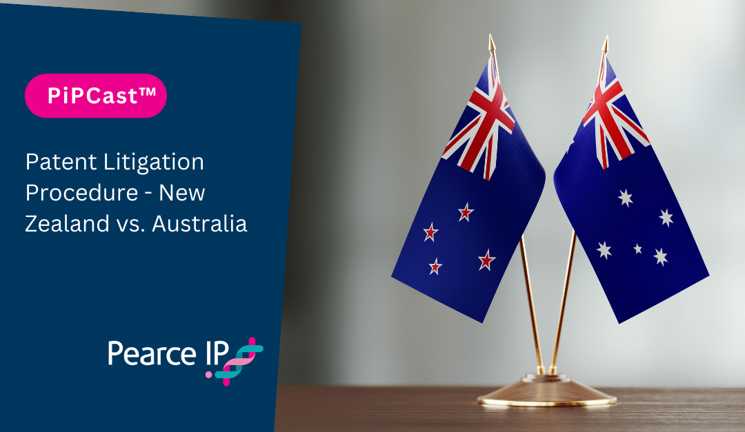 PiPCast™ | Patent Litigation Procedure – New Zealand vs. Australia