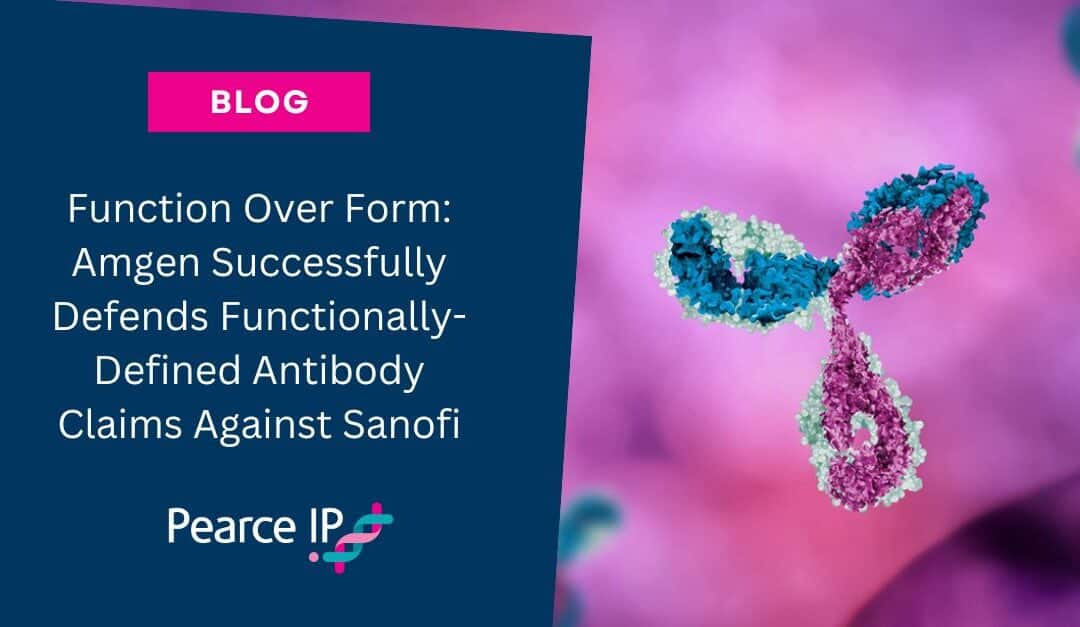 Function Over Form: Amgen Successfully Defends Functionally-Defined Antibody Claims Against Sanofi