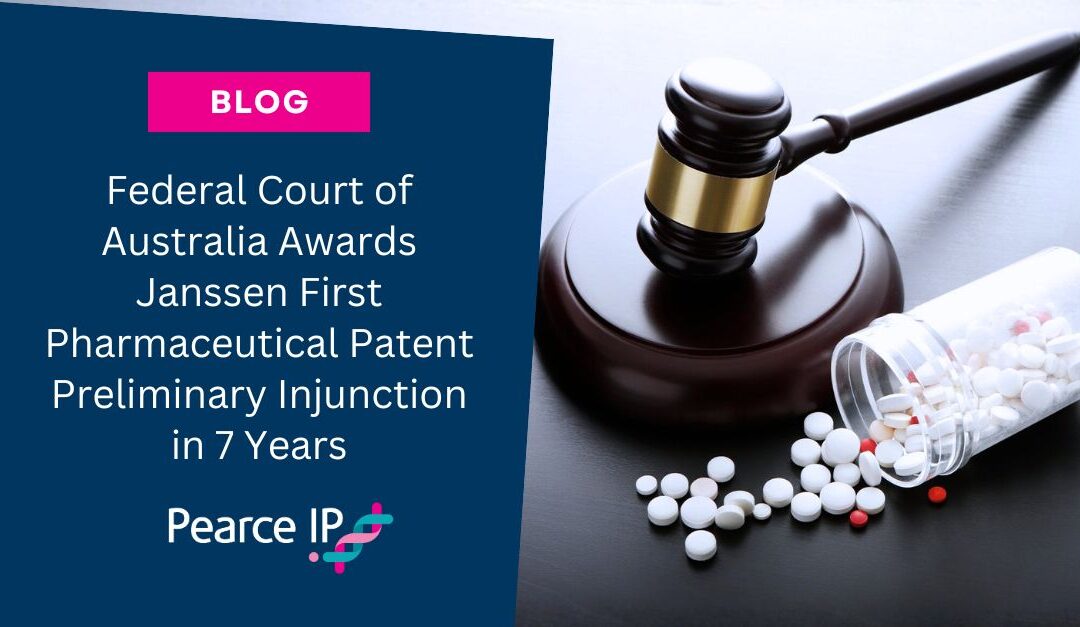 Federal Court of Australia Awards Janssen First Pharmaceutical Patent Preliminary Injunction in 7 Years