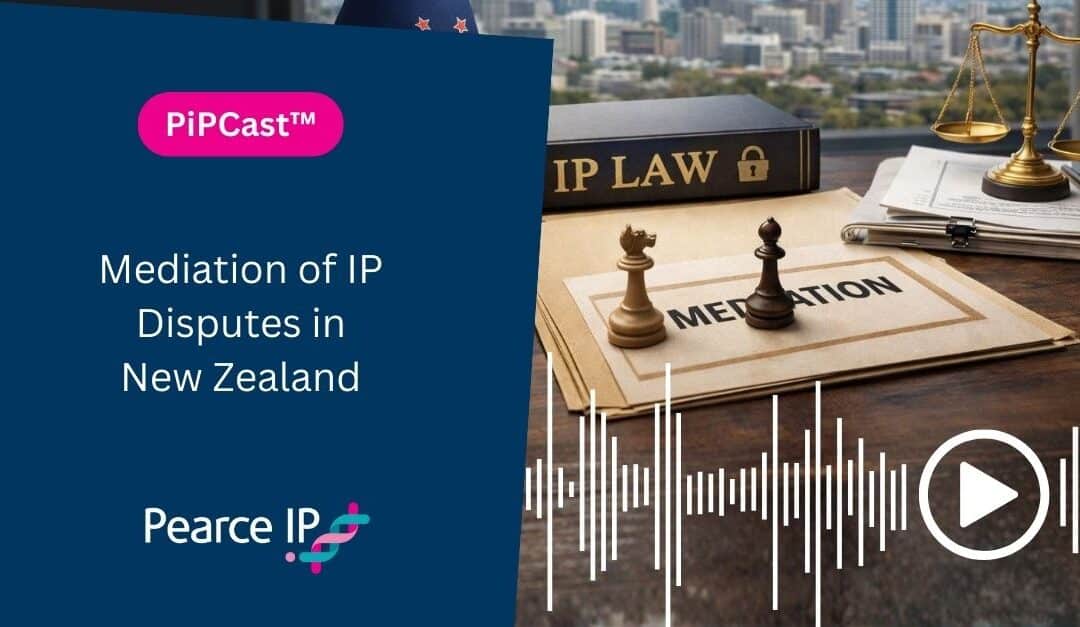 PiPCast™ | Mediation of IP Disputes in New Zealand