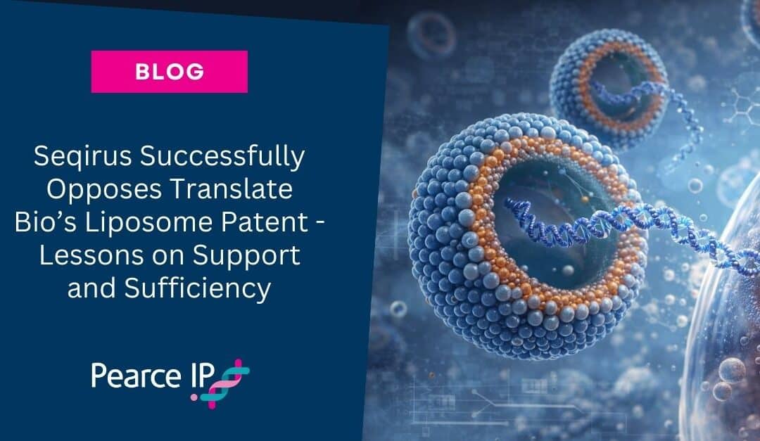Seqirus Successfully Opposes Translate Bio’s Liposome Patent – Lessons on Support and Sufficiency