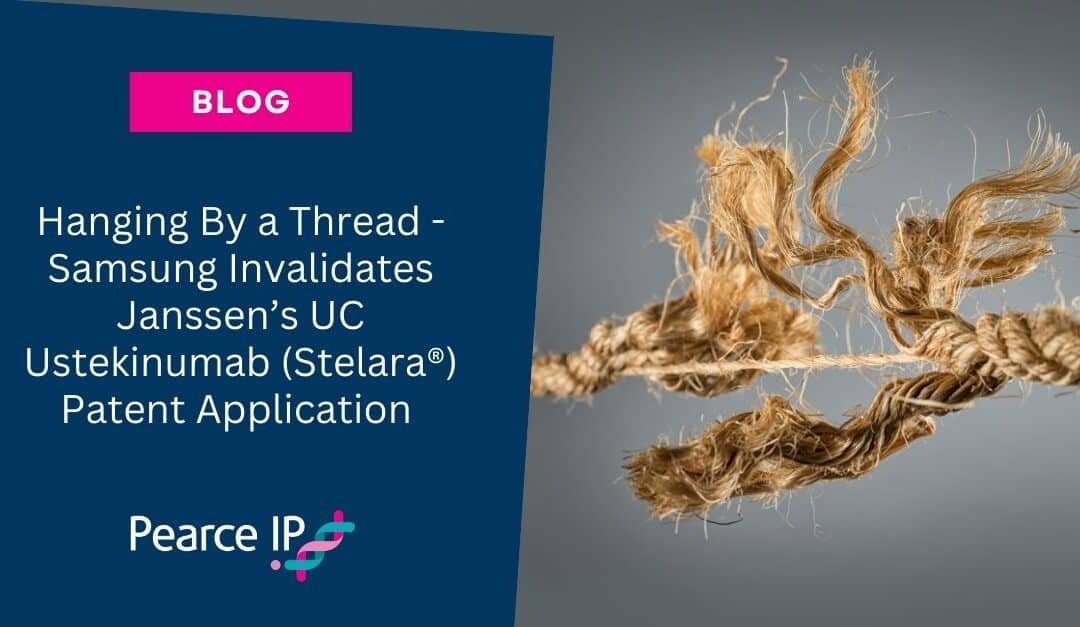 Hanging By a Thread – Samsung Invalidates Janssen’s UC Ustekinumab (Stelara®) Patent Application