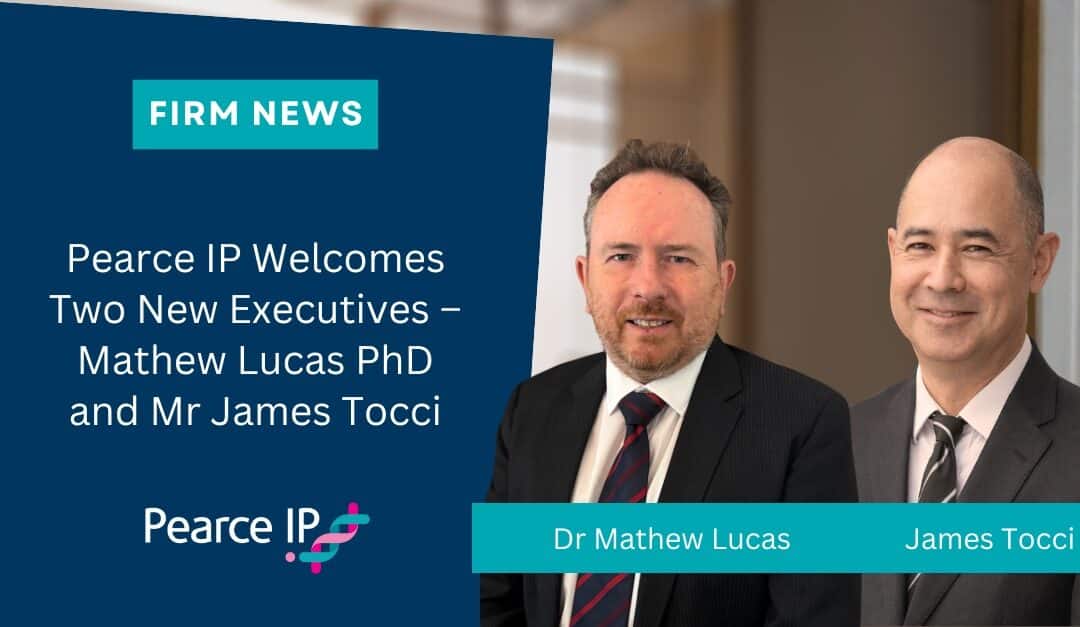 Pearce IP Welcomes Two New Executives – Mathew Lucas and Mr James Tocci