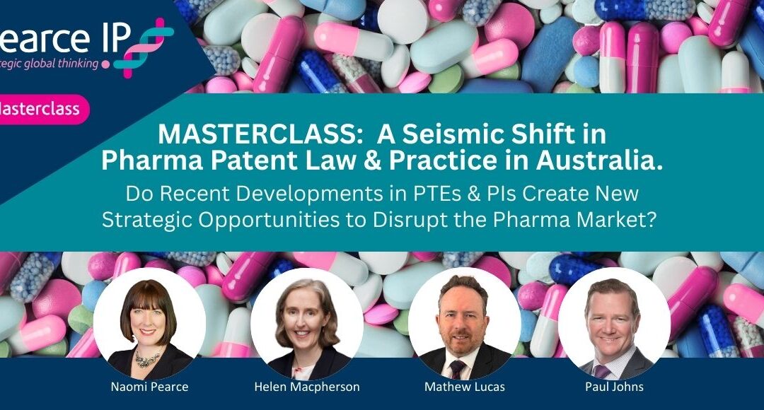 MASTERCLASS | A Seismic Shift in Pharma Patent Law & Practice in Australia