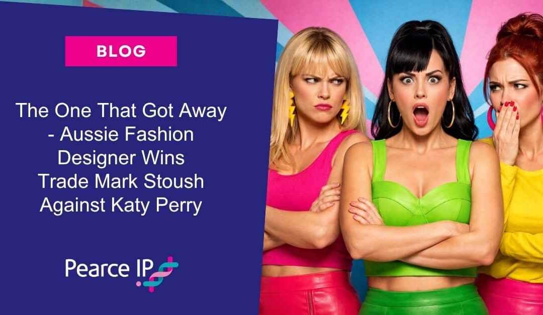 The One That Got Away – Aussie Fashion Designer Wins Trade Mark Stoush Against Katy Perry