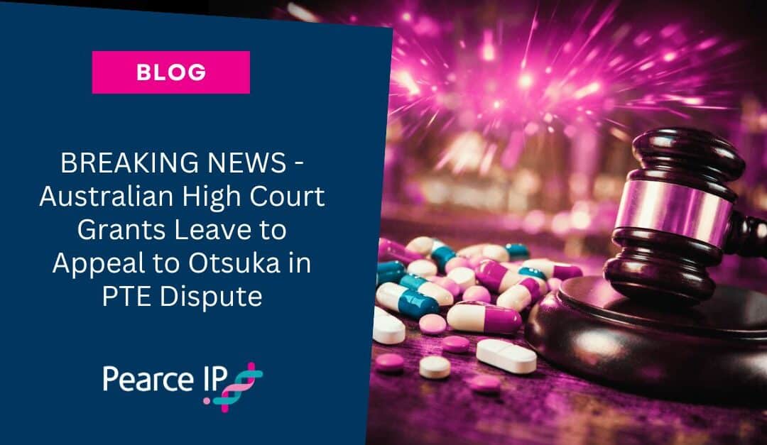 BREAKING NEWS – Australian High Court Grants Leave to Appeal to Otsuka in PTE Dispute